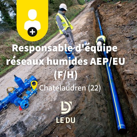 Recrutement: Responsable d'Equipe Réseaux Humides AEP/EU -  F/H chez LE DU à Châtelaudren-Plouagat